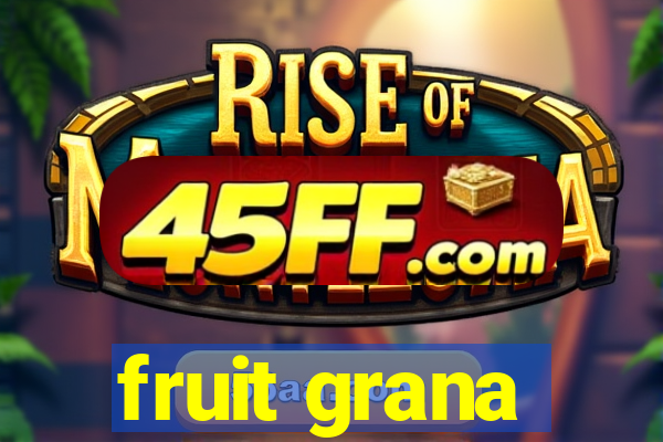 fruit grana